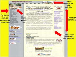 www.ArrowInternet.com.au
Credibility
3
The first few
links are
irrelevant.
People will be
uninterested
It is not
an easy
font to
read
Are they really
serious about
their products?
Too much
scrolling
Cartoon
Pictures are
not
authentic
 