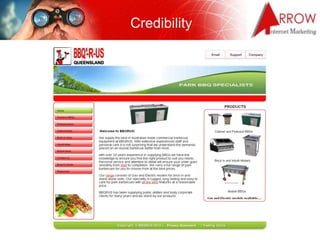 Credibility




19-Nov-2009
Presented by Jasmine Batra
                             www.ArrowInternet.com.au   11
 