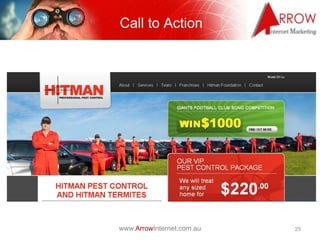 Call to Action




www.ArrowInternet.com.au   25
 