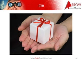 Gift




www.ArrowInternet.com.au   30
 