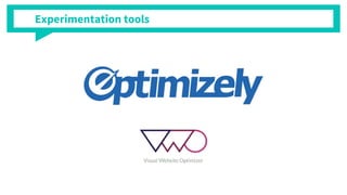 Experimentation tools
 