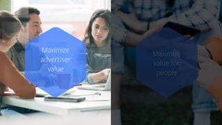 ​Maximize
advertiser
value
​Maximize
value for
people
 