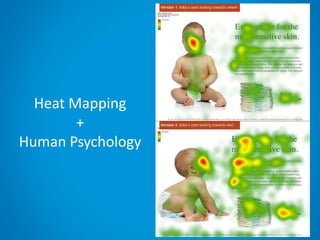 Heat Mapping
+
Human Psychology
 