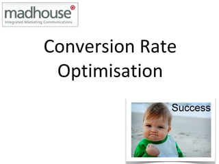 Conversion Rate Optimisation 