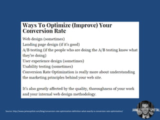 Source: http://www.jamesspittal.com/blog/conversion-rate-optimization-definition-what-exactly-is-conversion-rate-optimization/

 