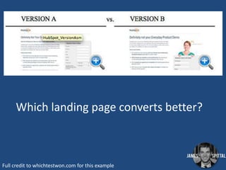 Which landing page converts better?

Full credit to whichtestwon.com for this example

 