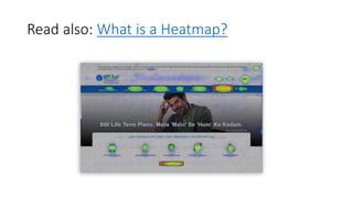 Read also: What is a Heatmap?
 