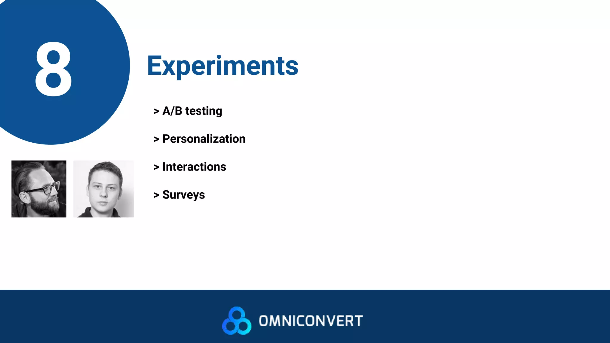 8 Experiments
> A/B testing
> Personalization
> Interactions
> Surveys
 
