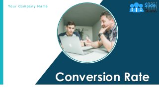 Conversion Rate
Your C ompany N ame
 