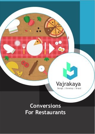 Vajrakaya
Design | Develop | Brand
Conversions
For Restaurants
 