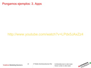 Pongamos ejemplos: 3. Apps  http://www.youtube.com/watch?v=LPdx5JAxZz4   