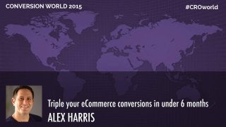CONVERSION WORLD 2015
The First Online CRO Conference
 