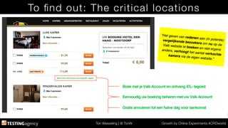 Ton Wesseling | @ TonW
 Growth by Online Experiments #CROworld
To ﬁnd out: The critical locations
 