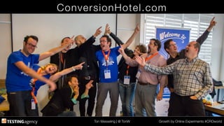 Ton Wesseling | @ TonW
 Growth by Online Experiments #CROworld
ConversionHotel.com
 