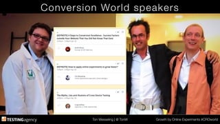 Ton Wesseling | @ TonW
 Growth by Online Experiments #CROworld
Conversion World speakers
 