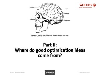 © Andre Morys, Web Arts AG www.web-arts.com46
Part II:
Where do good optimization ideas
come from?
@morys
 