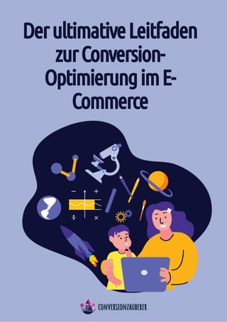 DerultimativeLeitfaden
zurConversion-
OptimierungimE-
Commerce
 