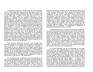 Um psiquiatra chamou um ministro amigo meu e lhe perguntou:
"Pode o senhor ajudar-me? Estes pacientes dependuraram-se no meu
cinto como se eu fosse Deus. Chamam-me às duas, três ou quatro horas
da madrugada para conversar comigo. Isso está me fazendo ficar
nervoso. Não posso suportá-lo". O ministro sugeriu-lhe o livro "O
Caminho". O psiquiatra leu sete páginas e converteu-se, ficando
gloriosamente convertido. Contou ao pastor que cobrava 50 dólares por
hora de tratamento e que quando os pacientes estavam prontos, a terem
alta, ele arranjava um outro motivo e lhes cobrava 50 dólares por hora!
Depois da sua conversão, ele baixou o preço para oito dólares a hora e
ainda não cobrava de muitos. Ele ficou tremendamente entusiasmado
com o Cristianismo. Uma nova possibilidade abriu-se diante dele e dos
seus pacientes - a conversão. O fatalismo de se estar nas garras de
poderes sem sentimento e sem amor quebrou-se; quebrou-se pela
conversão, uma conversão que o levou ao contato salvador com o poder
da luz, do amor e da vida. Não é de se admirar que um grande
psicologista tenha dito a Bryan Green: "Eu preciso de uma experiência
religiosa porque os meus clientes necessitam dela, e eu não a posso
dar-lhes a menos que eu a possua". Um outro psicologista disse que
sempre enviava os seus clientes à Igreja porque lá se prega o perdão de
pecados. Um psiquiatra que tratava dos desmantelados de Hollywood, a
altos preços, disse que o que aqueles seus clientes precisavam era de
se assentarem no banco dos arrependidos.
Estas palavras importantes do doutor Henry Sloane Coffin
resumem a tendência: "A psicologia corrente soma-se a estes álibis morais. Os homens e as mulheres são analisados e encontram a
emancipação no banir os nomes feios que a religião vigorosa dá aos
pecados, onde estes são batizados com rótulos sem nenhuma sugestão
de culpa. São mais mal-ajustados ou introvertidos do que desonestos ou
egoístas. Um pai de meia idade cansa-se de sua esposa e se envolve
com uma jovem com a metade da sua idade, e um psicologista lhe diz
que ele está sofrendo de "um espasmo de re-adolescência", quando lhe
deviam bater no rosto com isto: "Não adulterarás".(3)
Ao nos voltarmos para os cientistas, somos surpreendidos por um
sorriso de desapontamento diante da afirmação de Adam Smith nos
primeiros dias da ciência moderna: "A ciência é o grande antídoto para o
veneno do entusiasmo e da superstição. Quando aprendermos a fazer
uso sensato da ciência, o mundo não estará cheio de guerra, de
ignorância, de preconceitos, de superstição e de medo". Sorrimos
especialmente diante das duas últimas palavras "de medo"! Exatamente

neste momento estamos nas garras de um medo mundial produzido pela
criação da bomba atômica pela ciência. Alguns dos fabricantes dessa
bomba reuniram os ministros dos arredores de Chicago numa
conferência de dois dias e anunciaram: "Francamente, estamos
amedrontados. Podemos produzir os meios na energia atômica, mas
não podemos produzir os fins para os quais tenham de ser usados. A
menos que os senhores ministros possam produzir os fins morais e
espirituais para os quais a energia atômica seja usada, soçobraremos".
A ciência voltou-se para a religião e clamou: Salva-nos ou perecemos".
E eles o fizeram com seriedade, pois, viram que a menos que uma
conversão individual e coletiva - mude o objetivo da energia atômica da
destruição para a construção, nós soçobraremos literalmente. A
necessidade é simples e profunda - conversão!
O doutor John B. Watson, o fundador do behaviorismo americano,
diz-nos que nada mais precisamos do que as leis comuns da física e da
química para explicar o comportamento humano. Lembro-me de haver
dito ao doutor George Carver, o grande santo e cientista negro, que um
professor de química me havia dito que a vida nada mais era do que um
clarão de uma chama produzida pela combustão de elementos
químicos, ao que o grande químico sacudiu a cabeça e disse: "O pobre
homem, o pobre homem!". Era isso mesmo! E era o suficiente. Pois
qualquer que afirma que o comportamento e a vida humana podem ser
explicados em termos de física e química não passa de um pobre
coitado, com uma visão pobre da vida e com um poder pobre para
ajudar o comportamento e a vida humana. Esse precisa de conversão,
tanto do seu ponto de vista como da sua pessoa.
E a religião organizada, fala ela da necessidade da conversão?
Certamente sim, e com insistência cada vez maior. Quando o relatório
do Arcebispo sobre evangelismo disse que a Igreja é mais um campo do
que uma força, para o evangelismo, ele disse a verdade. Eu disse
acima, que provavelmente dois terços dos membros das igrejas pouco
ou nada sabem a respeito da conversão como um fato pessoal e
experimental. Isso não deve desencorajar-nos com referência à Igreja.
Pois os hospitais existem para banir a doença, e, no entanto, estão
cheios de pessoas enfermas. Apenas alguns - os médicos e os
auxiliares - estão bem. As escolas existem para banir a ignorância, e, no
entanto, estão cheias de estudantes ignorantes. A Igreja está aí para
banir o pecado e, todavia, está cheia de pessoas pecadoras. Isso não é
de se admirar e nem precisa preocupar-nos. O que nos deve preocupar
é: estão as pessoas dentro da Igreja sendo convertidas? Ou estão elas,

 