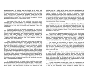 encaminhando-a a um orfanato, sob os cuidados de um amigo. Nas
primeiras horas mordeu o médico, bateu na enfermeira, deu ponta-pés
no superintendente. Certo dia ficara tão furiosa que cravou seu braço
numa porta de vidro. Sangrando e assustada, correu para a mãe
diretora, que lhe deu atenção e amor. Desde aquele instante a garota
começou a dar e a receber amor. Transformou-se numa garota capaz e
em quem se podia confiar. O amor operara aquilo.
Bem disse William Law: "O amor é infalível; não comete erros,
porque os erros são a falta de amor." Ele poderia ter acrescentado que o
amor é infalível, pois se a pessoa se nega a receber amor, o que o dá é
mais amoroso por o ter dado. A retribuição está na pessoa. O amor não
pode perder.
Uma oficial do Exército da Salvação foi assaltada por uma mulher
que ali entrara para ser socorrida por insignificante acidente, um dedo
que devia receber um curativo. Enquanto a salvacionista procedia ao
curativo, a mulher a espancou tanto que a deixou quase desacordada.
Vendo o que fizera, começou a chorar: "Eles me matarão, se
descobrirem o que eu fiz." "Não", respondeu-lhe a oficial salvacionista,
"ninguém jamais saberá. Nada lhes direi." Foi o bastante. A infeliz se
rendeu pelo amor, e converteu-se.
Outra oficial do Exército da Salvação foi chamada com urgência.
Uma mulher gritava e se preparava para se suicidar, ameaçando com
uma faca quem quer que tentasse interferir. A salvacionista bateu à
porta. De faca em punho a mulher gritou: "Eu vou morrer e não vejo por
que você não deverá morrer também." Ergueu a faca para desferir o
golpe, quando a salvacionista disse: "Bem, eu estou pronta para morrer.
E você? Se vamos morrer, devemos repetir uma prece." Ajoelhou-se e a
mulher ajoelhou-se também. Na oração a mulher derramou sua alma em
confissão. Era uma enfermeira e por beber em excesso fora despedida
do hospital. Irritada, agravara ainda mais sua condição, afogando-se em
bebida. Ambas se ergueram, e a que havia pouco estava ameaçada de
ser morta pela infeliz, curvou-se e a beijou. Estudaram-se os meios
favoráveis, de modo que a enfermeira voltou ao seu antigo emprego;
hoje é superintendente do hospital.
O primeiro ministro de um estado hindu, presidente de uma das
minhas assembléias, comparou a reunião daquela noite a outras noites,
de cinqüenta anos atrás, quando a multidão -importunou e até mesmo
atirou pedras. "Hoje este auditório mantém-se num silêncio que nos

permite ouvir até a queda de um alfinete, para ouvir a mensagem de
Cristo. Que é que mudou? Há algumas milhas daqui se encontra um dos
maiores hospitais da Índia, onde homens e mulheres, cristãos
devotados, servem ao povo, sem olhar sua condição social, raça, credo
ou cor. Há um leprosário onde servem os leprosos com serviço cristão.
No Ashram de Gandhi, os companheiros fazem serviço de servente. Mas
há serviço do tipo mais elevado. Tomam conta dos párias e lavam seus
corpos, almas, e espíritos, e os transformam em cidadãos respeitáveis."
O amor converteu aquela atmosfera.
Um fabricante hindu, em nosso Ashram de Sat Tal, disse: "Vocês
sabem por que vim? Há anos atrás, quando eu era garoto, atirei com
outros moleques tomates num missionário que pregava no bazar. Ele
limpou o suco do tomate do rosto, e depois da reunião levou-nos à
confeitaria e comprou doces para nós. Vi o amor de Cristo naquele dia, e
é por isso que estou aqui".
Um amigo meu falava a um sapateiro hindu que tinha perdido seu
filho e estava muito abalado. "Lembre-se, disse meu amigo, que Deus é
amor." A face do hindu resplandeceu, e ele disse" "Sim, eu sei que Deus
é amor." "Mas como sabe disto?" perguntou meu amigo. E o sapateiro
respondeu: "Trabalhei certa vez para Foy Sahib em Cawnpore, e
ninguém poderia trabalhar para Foy Sahib e ignorar que Deus é amor."
Um membro de nosso Ashram na América, muito benévolo e
amável, me disse: "Trouxemos nossa filha adotiva de um hospital, onde
ela morria por falta de amor. Durante três meses não tinha engordado
nem um pouco, e nada ajudava. O médico deu uma possibilidade de
vida em cem. Apenas o amor poderia salvá-la. Nós lhe demos. Hoje ela
é uma jovem mãe feliz."
Não há ninguém que não se cure ao compreender o amor, desde
os bebês que não crescem, até os maiores bêbados. Não há portas
fechadas ao amor. Alguém disse, falando de uma cristã jubilosa: "Ela
pode ir a qualquer lugar, para qualquer pessoa, porque ela trabalha por
amor." Um homem disse: "Li 995 páginas de livro de um escritor persa
sobre relações humanas, e ele resumiu tudo numa sentença - e esta
sentença poderia se resumir numa palavra - amor."
Quando perguntaram a John Jones, Chefe do Clube Atlético da
Polícia de Nova Iorque, a causa da delinqüência juvenil, ele respondeu:
"A falta de amor e atenção." Isto é verdade em qualquer lugar, no

 