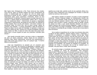 Não fugiria mais. Entreguei-me a Ele. Paulo tornou-se meu modelo.
Como ele fez, assim eu também pregava aos meus companheiros de
prisão. A transformação que se operou em mim foi notada pelos
prisioneiros e fizeram de mim o "papita", o chefe prisioneiro da prisão,
responsável pelos outros prisioneiros. Finalmente, devido ao bom
comportamento, fui libertado. Enquanto estava na prisão, deu-se-me um
versículo: "o Senhor liberta os encarcerados" (Salmo 146.7). Tornou-se
real. Fui duplamente liberto - interiormente do pecado e degradação
vergonhosa e, exteriormente, das grades de uma prisão. Em resposta às
minhas orações, Deus me deu uma esposa - uma jovem corajosa e de
semblante meigo, da minha tribo, que se casou comigo, apesar de
conhecer meu passado - e comigo compartilha o ideal de proclamar a
Palavra de Deus. Ao ser posto em liberdade, fui batizado e, desde que
conhecia a Bíblia tão bem, levaram-me à Escola Evangelista onde hoje
estou, janeiro de 1954. O resto da minha vida nada mais posso fazer,
senão servir e louvar Aquele de quem sou prisioneiro voluntário para
sempre ."
Sem aquela conversão interior, que lava a culpa e a degradação,
ele seria um eterno prisioneiro, mesmo depois de ter cumprido a
sentença. Mas, liberto interiormente, tornou-se livre exteriormente, e
agora está pronto para qualquer coisa, em qualquer lugar. "O Senhor
liberta os encarcerados".
Urge que mergulhemos na passado por um momento para
descobrir a conversão, não somente da degradação e futilidade, como
nos casos acima, mas da respeitabilidade religiosa. Thomas Bilney,
familiarmente conhecido como "Little Bilney" (Pequeno Bilney), por
acaso leu estas palavras: "Fiel é a palavra e digna de toda aceitação,
que Cristo Jesus veio ao mundo para salvar os pecadores, dos quais eu
sou o principal”.Só aquele verso, pelo poder de Deus operando em meu
íntimo, de tal modo ergueu meu pobre espírito quebrantado que os
próprios ossos dentro de mim saltaram de alegria e contentamento. Era
como se, depois de longa noite escura, o dia repentinamente tivesse
raiado!". Ganhar Hugh Latimer, tão popular na época, foi a
responsabilidade que tomou sobre si mesmo. Latimer, que se tornou
bispo, foi queimado vivo junto com Ridley, em Oxford, em 1555. Bilney,
ouvindo-o pregar, disse: "Peço-te, Padre Latimer, que me ouças em
confissão”. Latimer convidou-o para uma sala silenciosa e lá ouviu a
mais maravilhosa confissão que jamais ouvira. Bilney contou-lhe as lutas
por salvação, e a leitura do texto. Latimer tinha experimentado a mesma
fome espiritual, durante anos e, para surpresa de Bilney, ergueu-se,

ajoelhou-se ao lado dele, pedindo auxílio de seu penitente. Bilney tirou
do bolso o Novo Testamento e leu a passagem em Timóteo. E a alma de
Latimer se iluminou e ele se salvou.
Esta história, também do passado, se ajusta a muitos pregadores
modernos. Thomas Chalmers pregou os mandamentos durante oito
anos com pouco resultado. Então mudou da lei para Cristo e aceitou-o
como seu Salvador pessoal e Senhor. Disse: "A não ser depois de ter
exortado meus ouvintes a aceitar a graciosa oferta do perdão, através
do sangue de Cristo, é que soube daquelas reformas que foram o
objetivo supremo das minhas primeiras pregações”. Pregar a Cristo é o
único meio efetivo de pregar moralidade. Como resultado da mudança
em Chalmers e da ênfase de seu ministério, imprimiu ele a moral sobre a
alma da Escócia.
Isto se aplica à experiência de um bispo nos primeiros dias entre
os Maoris da Nova Zelândia. Quando pregava contra o infanticídio, o
adultério, o canibalismo, a crueldade, a mentira, riam-se dele. "Estas
coisas podem ser más para o branco, mas são boas para nós". Ao lhes
falar, porém, de Deus Amor descendo a nós para redimir-nos através de
Jesus Cristo na cruz, então eram todo ouvidos, todo olhos. Beberam a
mensagem. E logo seus costumes começaram a ser substituídos e se
tornaram pessoas transformadas. A conversão não se operou através da
pregação da moralidade, veio através da pregação do evangelho, da
redenção em Cristo. A conversão não se dá da maldade para a
bondade, mas para Deus e, então, para a bondade.
Se somente pregar a moralidade não dá resultado, menos ainda
dará a pregação do "ponto de interrogação". Paul Kanomori,
cognominado o "Moody do Japão", foi lançado na prisão por ler a Bíblia.
Oculto um exemplar dentro do forro de sua jaqueta e confiou-a à sua
memória, temendo que ela lhe fosse tirada. Saiu da prisão e tornou-se
um liberal incondicional. Achou que a Bíblia estava cheia de erros.
Permaneceu nesse período escuro de sua experiência 24 anos. Então a
luz jorrou. "Tornei-me uma criancinha na simplicidade pura de sua
confiança e fé. Agora onde quer que eu vã, prego sobre um tema Jesus Cristo e Ele crucificado”.Milhares se converteram. Os homens não
se convertem a "pontos de interrogação". Só poderão ser convertidos a
"pontos de exclamação!". Um ponto de interrogação termina em curva
para a terra, um ponto de exclamação aponta o céu - a diferença de
destino entre as duas atitudes. Finalmente Kanomori tinha algo a pregar
e o povo algo em que se converter.

 