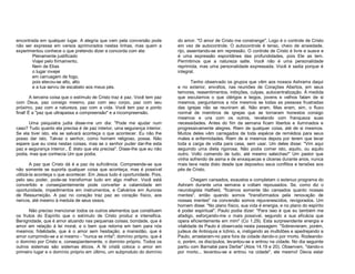 encontrada em qualquer lugar. A alegria que vem pela conversão pode
não ser expressa em versos aprimorados nestas linhas, mas quem a
experimentou conhece o que pretendo dizer e concorda com ela:
Plenamente justificado
Viajei pelo firmamento,
Nem de Elias
o lugar invejei
em carruagem de fogo,
pois elevou-se alto, alto
e a lua serviu de escabelo aos meus pés.
A terceira coisa que o estímulo de Cristo traz é paz. Você tem paz
com Deus, paz consigo mesmo, paz com seu corpo, paz com seu
próximo, paz com a natureza, paz com a vida. Você tem paz e ponto
final! É a "paz que ultrapassa a compreensão" e a incompreensão.
Uma psiquiatra judia disse-me um dia: "Pode me ajudar num
caso? Tudo quanto ela precisa é de paz interior, uma segurança interior.
Se ela tiver isto, ela se salvará aconteça o que acontecer. Eu não lhe
posso dar isto. Talvez o senhor, como homem religioso, possa. Não
espere que eu creia nestas coisas, mas se o senhor puder dar-lhe esta
paz e segurança interior.. É disto que ela precisa". Disse-lhe que eu não
podia, mas que conhecia Um que podia.
A paz que Cristo dá é a paz da suficiência. Compreende-se que
não somente se suporta qualquer coisa que aconteça, mas é possível
utilizá-la aconteça o que acontecer. Em Jesus tudo é oportunidade. Pois,
pelo seu poder, pode-se transformar tudo em algo melhor. Você está
convertido e conseqüentemente pode converter a calamidade em
oportunidade, impedimentos em instrumentos, e Calvários em Auroras
de Ressurreição. A paz no coração traz paz ao coração físico, aos
nervos, até mesmo à medula de seus ossos.
Não preciso mencionar todos os outros elementos que constituem
os frutos do Espírito que o estímulo de Cristo produz e intensifica.
Benignidade, que é amor atuando nas pequenas coisas; bondade, que é
amor em relação à lei moral, e o bem que retorna em bem para nós
mesmos; fidelidade, que é o amor sem hesitação; a mansidão, que é
amor cumprindo-se a si mesmo - "nunca se irrita"; domínio próprio, que é
o domínio por Cristo e, conseqüentemente, o domínio próprio. Todos os
outros sistemas são sistemas éticos. A fé cristã coloca o amor em
primeiro lugar e o domínio próprio em último, um subproduto do domínio

do amor. "O amor de Cristo me constrange". Logo é o controle de Cristo
em vez de autocontrole. O autocontrole é tenso, cheio de ansiedade,
rijo, assentando-se em repressão. O controle de Cristo é livre e suave e
é uma expressão espontânea das profundidades, pois Ele as tem.
Permitimos que a natureza salte. Você não é uma personalidade
reprimida, mas uma personalidade expressada. Você é sadia porque é
integral.
Tenho observado os grupos que vêm aos nossos Ashrams daqui
e no exterior, envoltos, nas reuniões de Corações Abertos, em seus
temores, ressentimentos, inibições, culpas, autocentralização. À medida
que escutamos o que clérigos e leigos, jovens e velhos falam de si
mesmos, perguntamos a nós mesmos se todas as pessoas frustradas
das igrejas não se reuniram ali. Não eram. Mas eram, sim, o fluxo
normal de membros de igrejas que se tornaram honestos consigo
mesmos e uns com os outros, revelando com franqueza suas
necessidades. Antes do fim da semana ficam libertos e iluminados e
progressivamente alegres. Riem de qualquer coisa, até de si mesmos.
Muitos deles vêm carregados de toda espécie de remédios para seus
males e enfermidades. Riem de si mesmos depois por terem que levar
toda a carga de volta para casa, sem usar. Um deles disse: "Vim aqui
seguindo uma dieta rigorosa. Não podia comer isto, aquilo, ou aquilo
outro. Volto comendo de tudo, até mesmo salsichas!" Um pastor que
vinha sofrendo de asma e de enxaquecas e úlceras durante anos, nunca
mais teve nada disto desde que depositou seus conflitos e tensões aos
pés de Cristo.
Chegam cansados, exaustos e completam o extenuo programa do
Ashram durante uma semana e voltam repousados. Se, como diz o
neurologista Hatfield, "ficamos somente tão cansados quanto nossas
mentes", então quando somos "transformados pela renovação de
nossas mentes" na conversão somos rejuvenescidos, revigorados. Um
homem disse: "No plano físico, sua vida é energia, e no plano do espírito
é poder espiritual". Paulo podia dizer: "Para isso é que eu também me
afadigo, esforçando-me o mais possível, segundo a sua eficácia que
opera eficientemente em mim" (Co 1.29). Esta surpreendente energia e
vitalidade de Paulo é observada nesta passagem: "Sobrevieram, porém,
judeus de Antioquia e Icônio, e, instigando as multidões e apedrejando a
Paulo, arrastaram-no para fora da cidade dando-o por morto. Rodeandoo, porém, os discípulos, levantou-se e entrou na cidade. No dia seguinte
partiu com Barnabé para Derbe" (Atos 14.19 e 20). Observem, "dando-o
por morto... levantou-se e entrou na cidade", ele mesmo! Devia estar

 