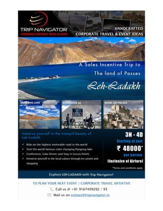 www.tripnavigator.in – Pioneers in Corporate Travel & Events
LEH LADAKH - Land of Passes
Duration: 3N/4D
 