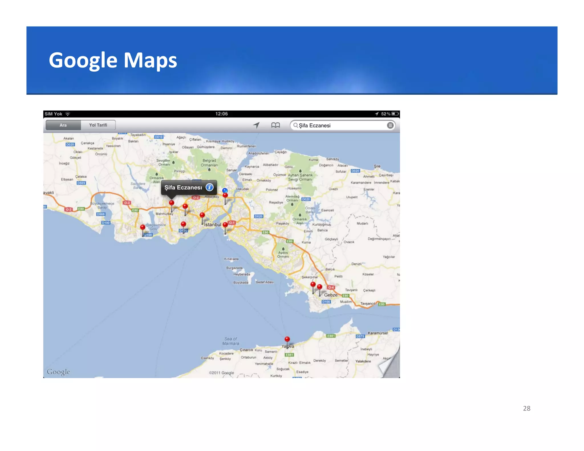 Click to edit Master title style
Google Maps




                                   28
 