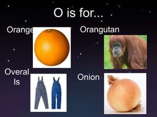 O is for...OrangutanOrangeOverallsOnion