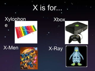 X is for...XylophoneXboxX-MenX-Ray
