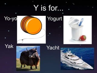 Y is for...Yo-yoYogurtYakYacht