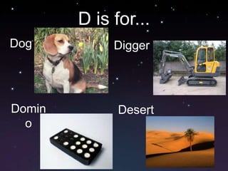 D is for...DogDiggerDominoDesert