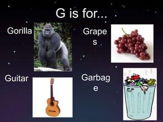 G is for...GorillaGrapesGarbageGuitar