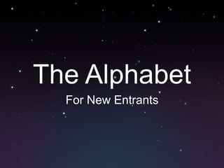 The Alphabet For New Entrants 