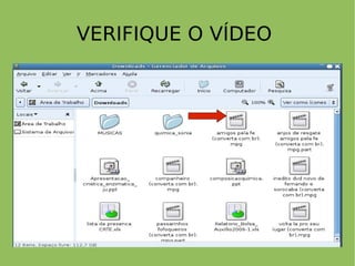 VERIFIQUE O VÍDEO
 