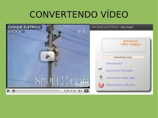 CONVERTENDO VÍDEO 
