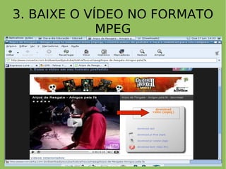 3. BAIXE O VÍDEO NO FORMATO MPEG 