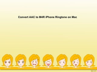 Convert AAC to M4R iPhone Ringtone on Mac
 
