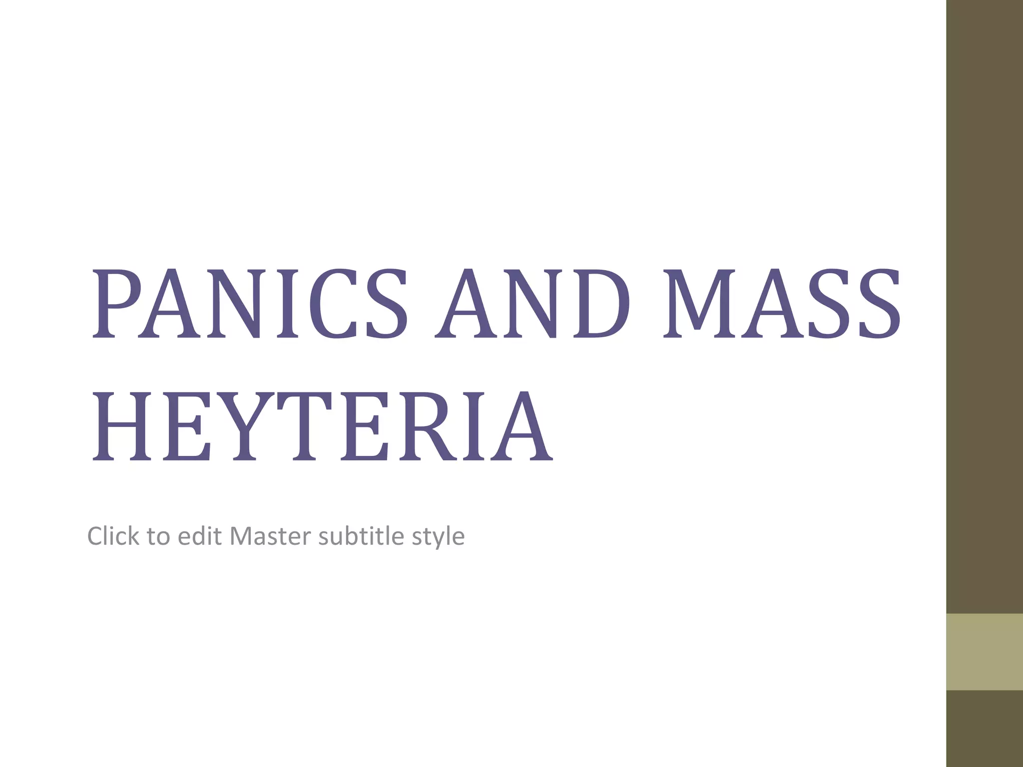 Click to edit Master subtitle style
PANICS AND MASS
HEYTERIA
 
