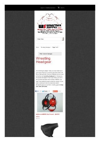 Log in or Create an account

Cart: 0

- Head Gear

Home

Wrestling Headgear

Page 1 of 2

Filter Current Category

Wrestling
Headgear
Our wrestling headgear helps you stay heads up in
your match. With our in-stock brand names like Cliff
Keen, Adidas, Brute, Asics and Matman you are sure
to find the right wrestling headgear for this season.
Our quality headgear is key to protecting your ears
during those practices and matches. Whether you
need new protective wear to start the season, or you
need a backup for that championship match,
WrestlerSupply.com sells the wrestling gear to keep
your head protected.

Like

11

Tw eet

8

adidas adiZERO Ear Guard - #aE101
adidas
$29.95

1

 