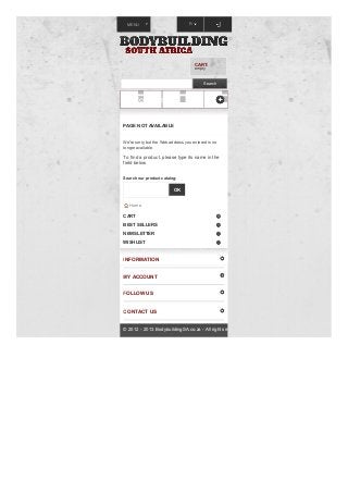 R

MENU

CART:
empty

Search

Categories
PAGE NOT AVAILABLE
We're sorry, but the Web address you entered is no
longer available

To find a product, please type its name in the
field below
Search our product catalog:

OK
Home

CART
BEST SELLERS
NEWSLETTER
WISHLIST

INFORMATION
MY ACCOUNT
FOLLOW US

CONTACT US
© 2012 - 2013 BodybuildingSA.co.za - All rights reserved. |

 