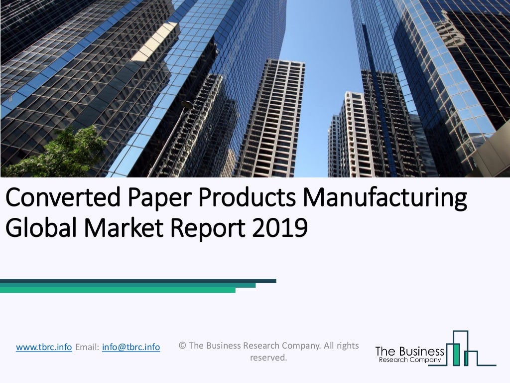 Converted paper products manufacturing global market report 2019