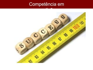 Competência em
medição
 