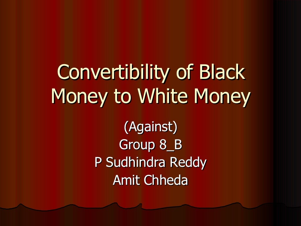 Convertibility of Black money to white