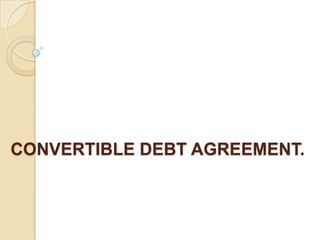 CONVERTIBLE DEBT AGREEMENT.
 