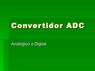 Convertidor ADC Analógico a Digital 