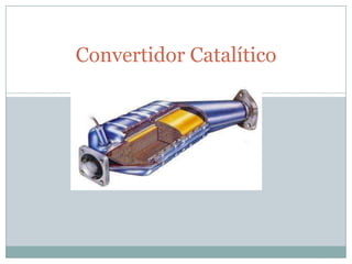 Convertidor Catalítico
 