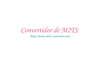 Convertidor de M2TS
http://www.m2ts-converters.com
 