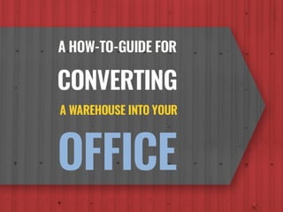 A How-To Guide for Converting a Warehouse into an Office