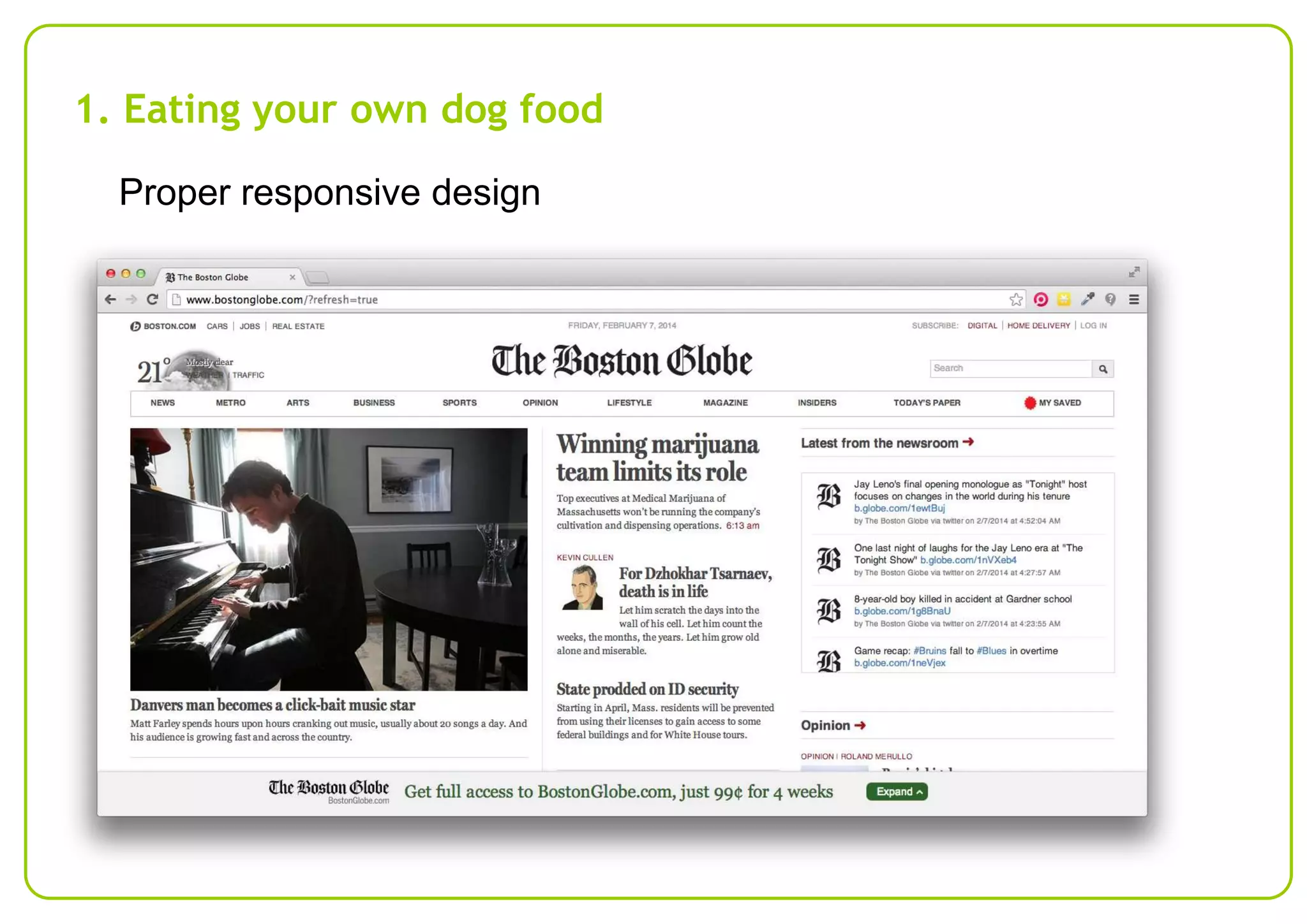 1. Eating your own dog food
Proper responsive design

 