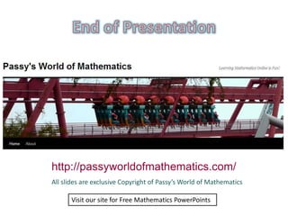 http://passyworldofmathematics.com/
All slides are exclusive Copyright of Passy’s World of Mathematics
Visit our site for Free Mathematics PowerPoints
 
